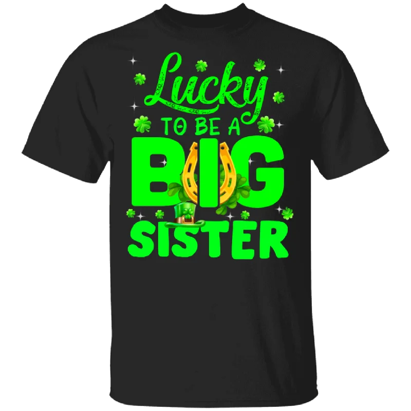 Lucky To Be A Big Sister Funny Pregnancy St Patrick's Day T-Shirt Cashmere Blend Cotton Blend Poly Blend