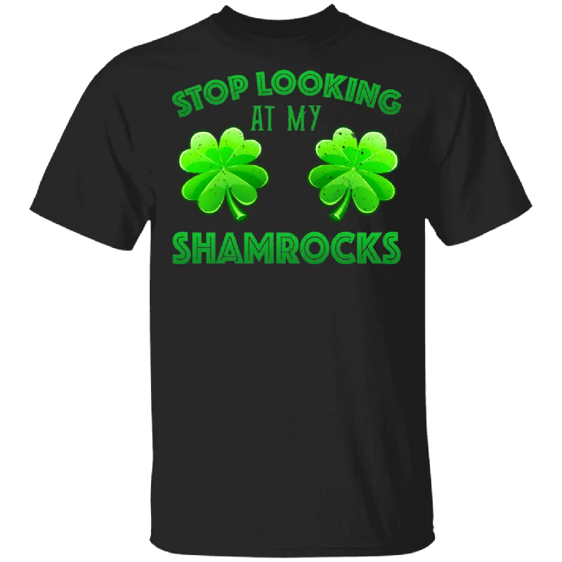 Stop Looking At My Shamrocks Funny St Patrick's Day Gifts T-Shirt Mesh Fabric Canvas Fabric Denim Fabric