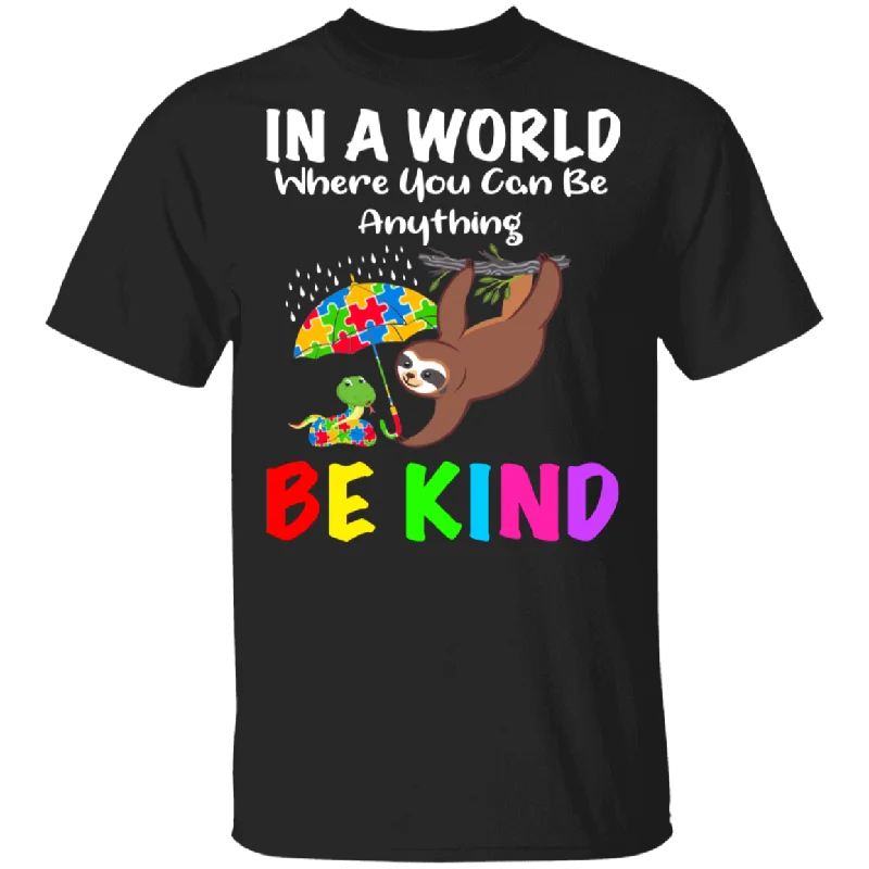 In A World Where You Can Be Anything Be Kind Autism Sloth And Turtle T-Shirt Basic T-Shirt Crew Neck Short Sleeve In A World Where You Can Be Anything Be Kind Autism Sloth And Turtle T-Shirt Basic T-Shirt Crew Neck Short Sleeve