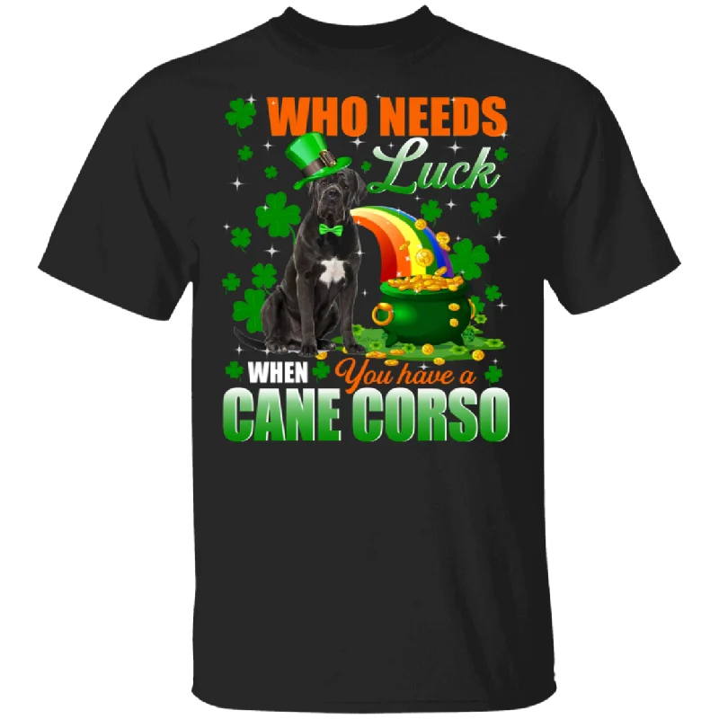 Who Needs Luck When You Have A Cane Corso Patricks Day T-Shirt Elegant Classic Vintage