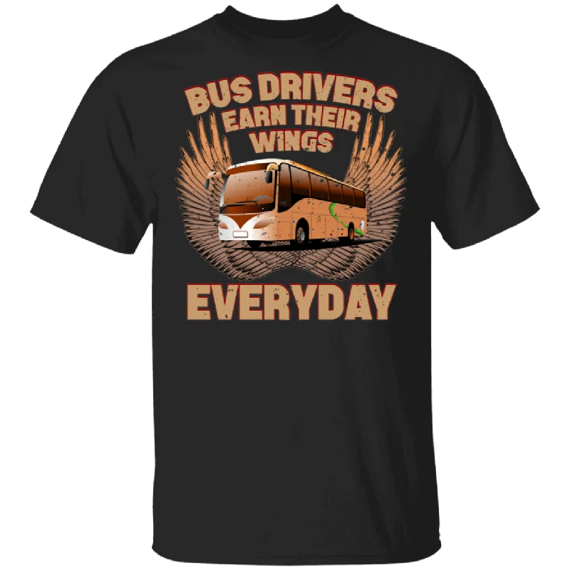 Bus Drivers Earn Their Wings Everyday Bus Lover Matching Shirts For Men Dad Grandpa Gifts T-Shirt Chenille Blend Fleece Blend Nylon Blend
